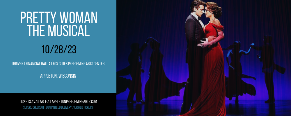 Pretty Woman - The Musical at Thrivent Financial Hall At Fox Cities Performing Arts Center