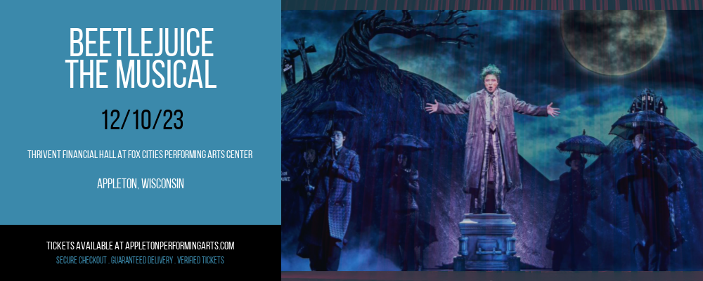 Beetlejuice at Thrivent Financial Hall At Fox Cities Performing Arts Center
