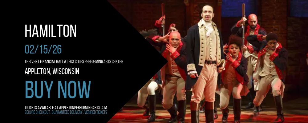 Hamilton at Thrivent Financial Hall At Fox Cities Performing Arts Center