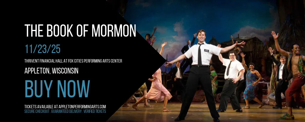 The Book Of Mormon at Thrivent Financial Hall At Fox Cities Performing Arts Center
