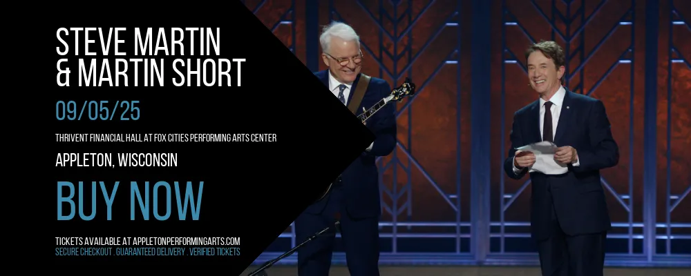 Steve Martin & Martin Short at Thrivent Financial Hall At Fox Cities Performing Arts Center